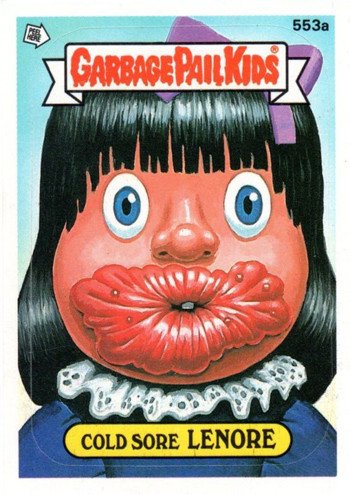Garbage Pail Kids: Still Amazingly Gross Coldsore Lenore